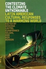Cover: Contesting the Climate Unthinkable - University of Florida Press