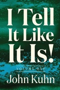 Cover: I Tell It Like It Is! (Volume 1 of 3) - John Kuhn Books