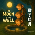 Cover: The Moon In The Well - Chinese-English Bilingual Children's Book