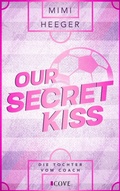 Cover: Our Secret Kiss. Die Tochter vom Coach (Secret-Reihe 1) - Cove Story
