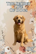 Cover: The Secret Life of Dogs - John March