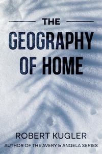Enlarge image Cover: The Geography of Home - Four Leaf Publishing