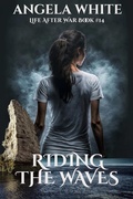 Cover: Riding The Waves (Life After War, #14) - Angela White