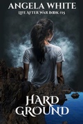 Cover: Hard Ground (Life After War, #15) - Angela White