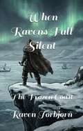 Cover: When Ravens Fall Silent The Frozen Coast (When The Ravens Fall Silent) - Raven Torbjorn