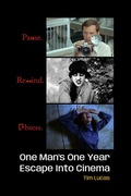 Cover: Pause. Rewind. Obsess. One Man's One Year Escape into Cinema - BEARMANOR MEDIA