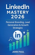 Cover: LinkedIn Mastery 2026 - Personal Branding, Lead Generation & Growth Strategies - John Paul