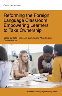 Enlarge image Cover: Reforming the Foreign Language Classroom: Empowering Learners to Take Ownership (Autonomous Language Learning, #16) - Candlin & Mynard Epublishing Limited