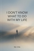 Cover: I Don't Know What to Do With My Life - mohammed hrila