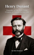 Cover: Henry Dunant: Founder of the Red Cross, Creator of Humanitarian Law - John Desmond