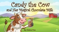 Cover: Candy the Cow and Her Magical Chocolate Milk - Elaine Fox