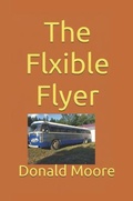 Cover: The Flxible Flyer - Donald Moore