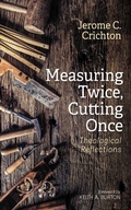 Cover: Measuring Twice, Cutting Once - Wipf and Stock Publishers