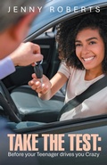 Cover: TAKE THE TEST: Before your Teenager drives you Crazy - Balboa Press Au