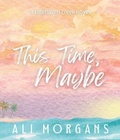 Cover: This Time, Maybe - Ali Morgans