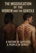Bild: The Miseducation of the Hebrew and the Gentile - Ruach Press LLC