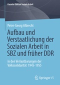 Cover: Aufbau und Verstaatlichung der Sozialen Arbeit in SBZ und fr&uuml;her DDR - Springer VS