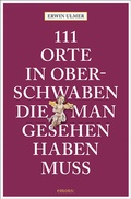 Cover: 111 Orte in Oberschwaben, die man gesehen haben muss - Emons Verlag