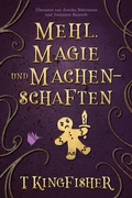 Cover: Mehl, Magie und Machenschaften - Second Chances Verlag