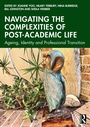 Cover: Navigating the Complexities of Post-Academic Life - Routledge