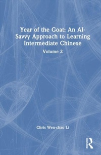 Enlarge image Cover: Year of the Goat: An AI-Savvy Approach to Learning Intermediate Chinese - Taylor & Francis