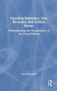 Enlarge image Cover: Injecting Substance Use, Recovery and Critical Harms - Routledge