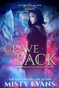 Cover: To The Grave And Back, The Accidental Reaper Urban Fantasy Series, Book 8 (The Accidental Reaper Paranormal Urban Fantasy Series, #8) - Beach Path Publishing, LLC
