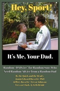 Cover: Hey, Sport! It's Me, Your Dad: Random "DADvice" for Random Sons Who Need Random Advice from a Random Dad - The Quick and the Dead