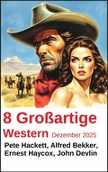 Cover: 8 Gro&szlig;artige Western Dezember 2025 - Uksak E-Books