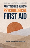 Cover: Practitioner's Guide to Psychological First Aid (Social Work Text Book Series) - Beccinelli Global Publishing House
