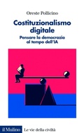 Cover: Costituzionalismo digitale. Pensare la democrazia al tempo dell'IA - Le vie della civilt&agrave;;Il Mulino