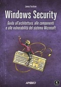 Cover: Windows security. Guida all'architettura, alle componenti e alle vulnerabilit&agrave; del sistema Microsoft - Guida completa;Apogeo