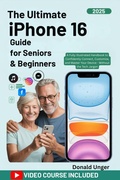Cover: The Ultimate iPhone 16 Guide for Seniors & Beginners - TechSavy Arena