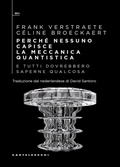 Cover: Perch&eacute; nessuno capisce la meccanica quantistica e tutti dovrebbero saperne qualcosa - QBit;Castelvecchi