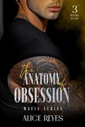 Cover: The Anatomy of Obsession Mafia Series: 3 Books in One - Alice Reyes