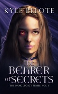 Cover: The Bearer of Secrets (The Dark Legacy Series, #1) - Kyle Belote