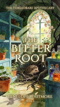Cover: The Bitter Root (The Threadbare Apothecary, #3) - Hoangvu Ong