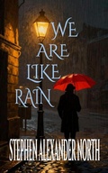 Cover: We Are Like Rain (Florida Man Writes Poetry, #15) - Stephen Alexander North