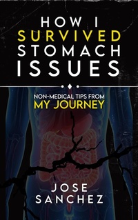 Enlarge image Cover: How I Survived Stomach Issues - Jose Sanchez