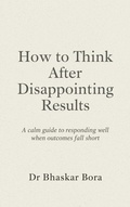 Cover: How to Think After Disappointing Results: A calm guide to responding well when outcomes fall short - Irene Minds Publishing