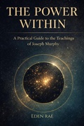 Cover: The Power Within: A Practical Guide to the Teachings of Joseph Murphy - Eden Rae