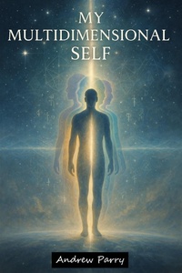 Enlarge image Cover: My Multidimensional Self - Andrew Parry