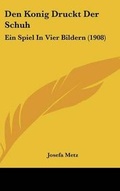 Cover: Den Konig Druckt Der Schuh - Kessinger Publishing