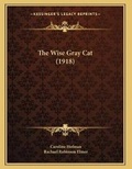 Cover: The Wise Gray Cat (1918) - Kessinger Publishing