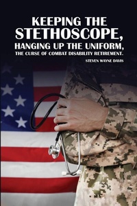 Enlarge image Cover: Keeping The Stethoscope, Hanging Up The Uniform! - Kindle Book Publishing