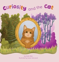 Enlarge image Cover: Curiosity and the Cat - FriesenPress