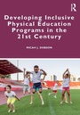 Cover: Developing Inclusive Physical Education Programs in the 21st Century - Routledge