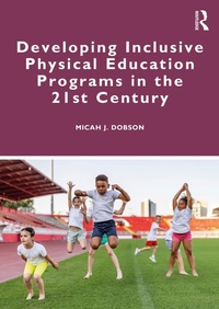 Enlarge image Cover: Developing Inclusive Physical Education Programs in the 21st Century - Routledge