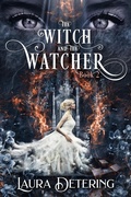 Cover: The Witch and the Watcher (The Witch in the Envelope, #2) - Laura Detering