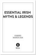 Cover: Essential Irish Myths and Legends - Gill Books